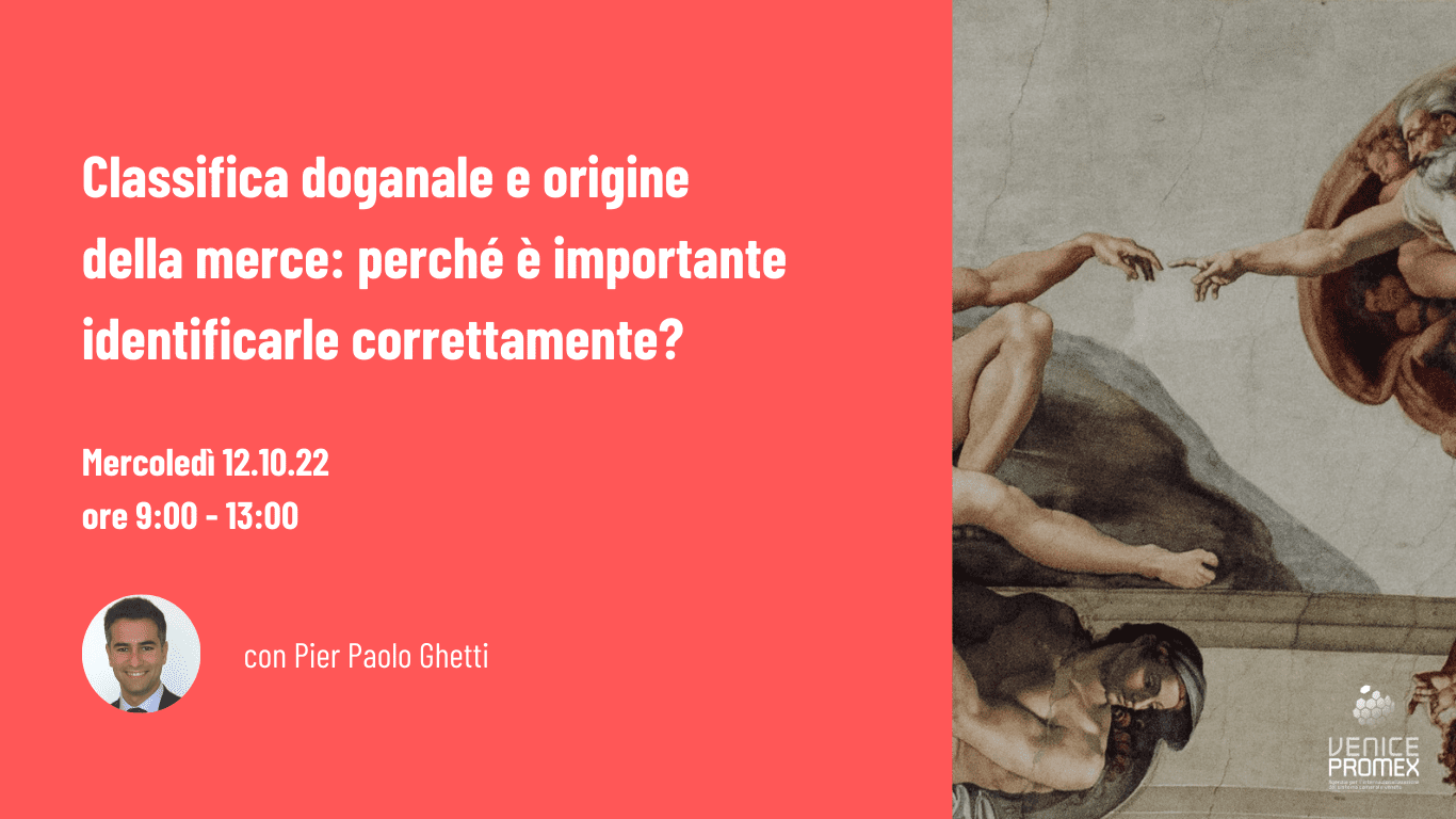 VENICEPROMEX Classifica doganale e origine della merce perché è